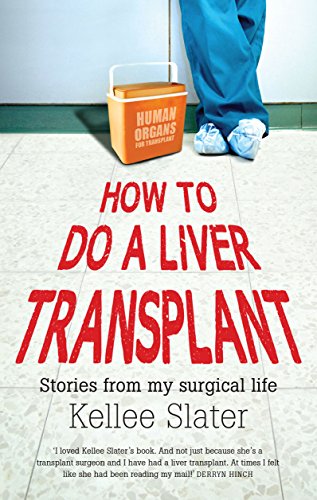 Kellee Slater How To Do A Liver Transplant, Stories From My Surgical Life
