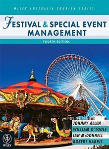 Festival and Special Event Management (Wiley Australia Tourism)