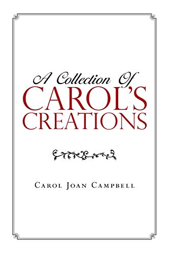 A COLLECTION OF CAROL’S CREATIONS