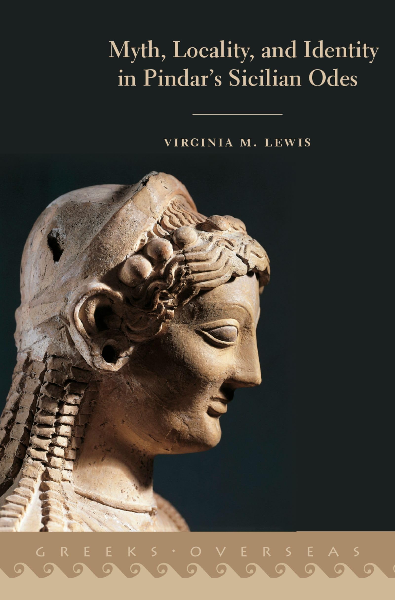 Myth, Locality, and Identity in Pindar's Sicilian Odes (Greeks Overseas)