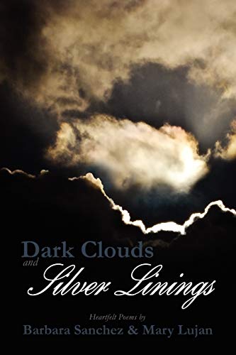 Dark Clouds and Silver Linings: Hearfelt Poems