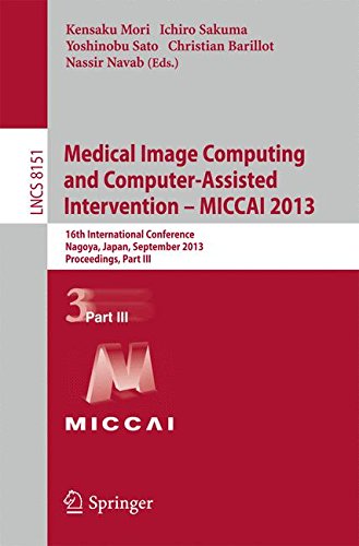 Medical Image Computing and Computer-Assisted Intervention -- MICCAI 2013: 16th International Conference, Nagoya, Japan, September 22-26, 2013, ... Part III (Lecture Notes in Computer Science)