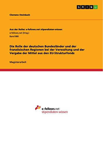 Die Rolle der deutschen Bundesländer und der französischen Regionen bei der Verwaltung und der Vergabe der Mittel aus den EU-Strukturfonds: Magisterarbeit