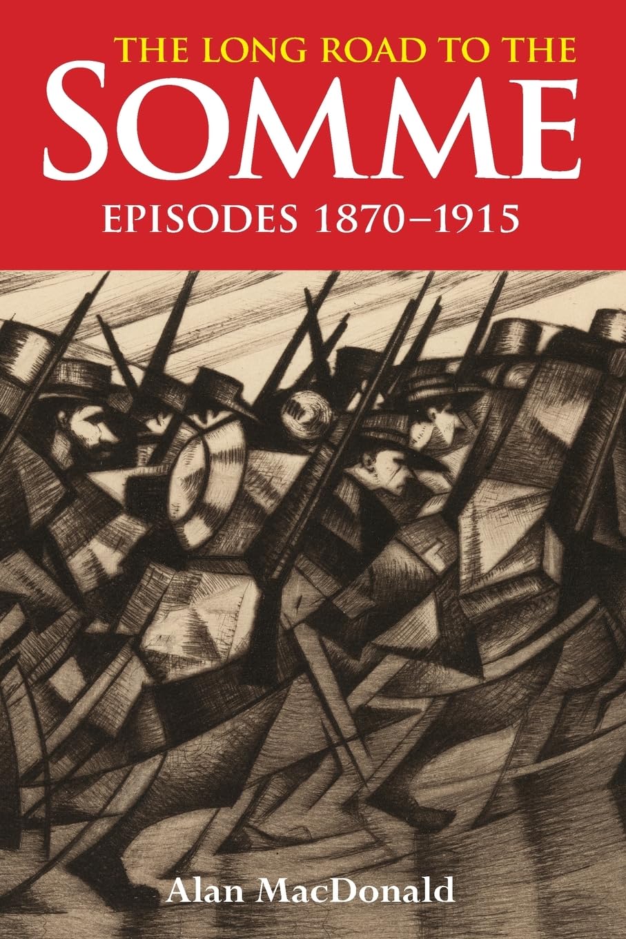 THE LONG ROAD TO THE SOMME: EPISODES 1870 TO 1915