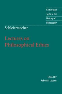 Schleiermacher: Lectures on Philosophical Ethics (Cambridge Texts in the History of Philosophy)