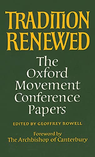 Tradition Renewed: The Oxford Movement Conference Papers (Princeton Theological Monograph, Band 3)
