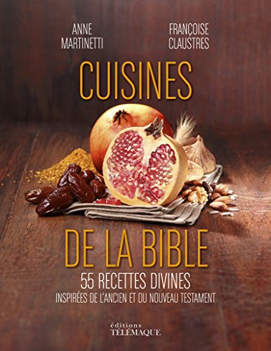 Cuisines De La Bible - 50 Recettes Divines