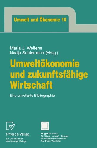 Umweltökonomie und zukunftsfähige Wirtschaft: Eine Annotierte Bibliographie (Umwelt Und Ökonomie) (German And English Edition)