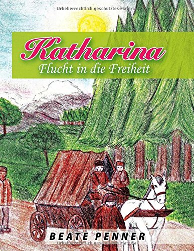 Katharina: Flucht in die Freiheit