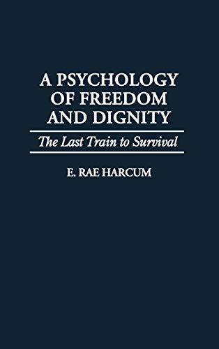 A Psychology of Freedom and Dignity: The Last Train to Survival