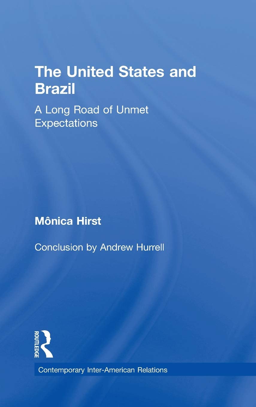 The United States and Brazil: A Long Road of Unmet Expectations (CONTEMPORARY INTER-AMERICAN RELATIONS)