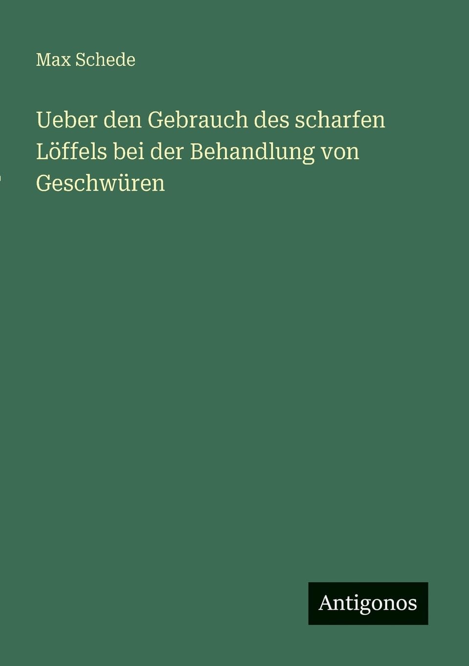 Ueber den Gebrauch des scharfen Löffels bei der Behandlung von Geschwüren