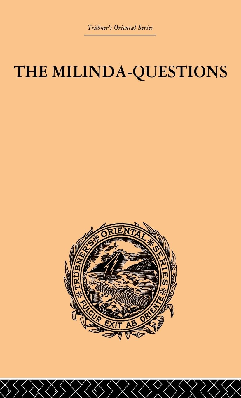 The Milinda-Questions: An Inquiry into its Place in the History of Buddhism with a Theory as to its Author (Trubner's Oriental Series)