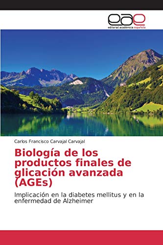 Biología de los productos finales de glicación avanzada (AGEs): Implicación en la diabetes mellitus y en la enfermedad de Alzheimer