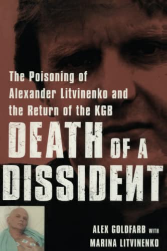 Death of a Dissident: The Poisoning of Alexander Litvinenko and the Return of the KGB