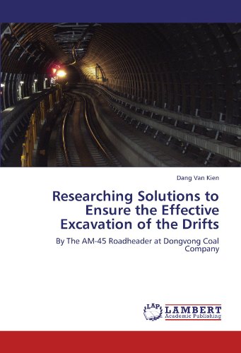 Researching Solutions to Ensure the Effective Excavation of the Drifts: By The AM-45 Roadheader at Dongvong Coal Company