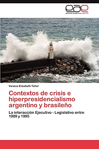 Contextos de crisis e hiperpresidencialismo argentino y brasileño: La interacción Ejecutivo - Legislativo entre 1989 y 1995