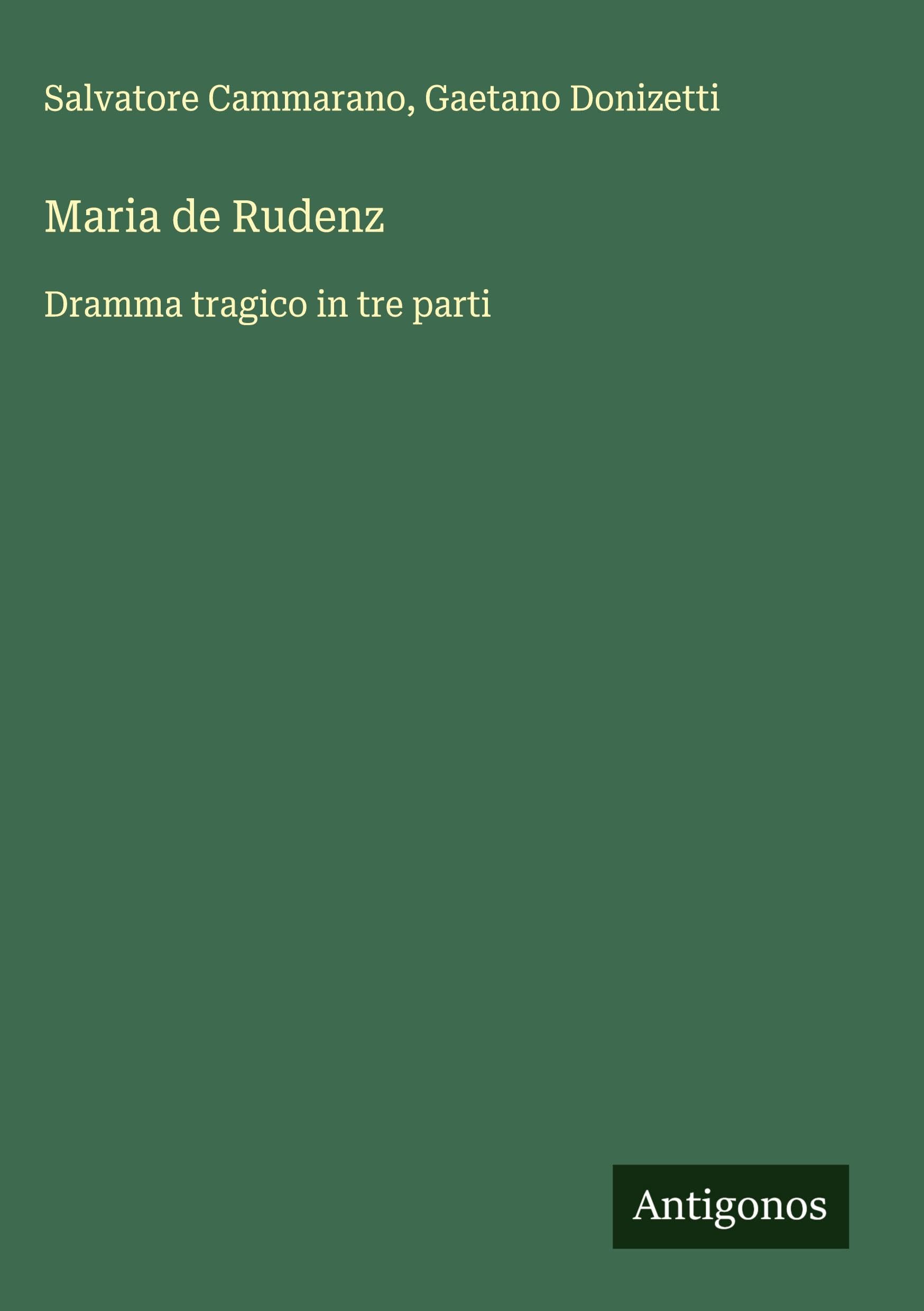 Maria de Rudenz: Dramma tragico in tre parti