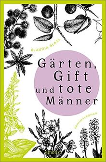 Gärten, Gift und tote Männer: Kriminalroman