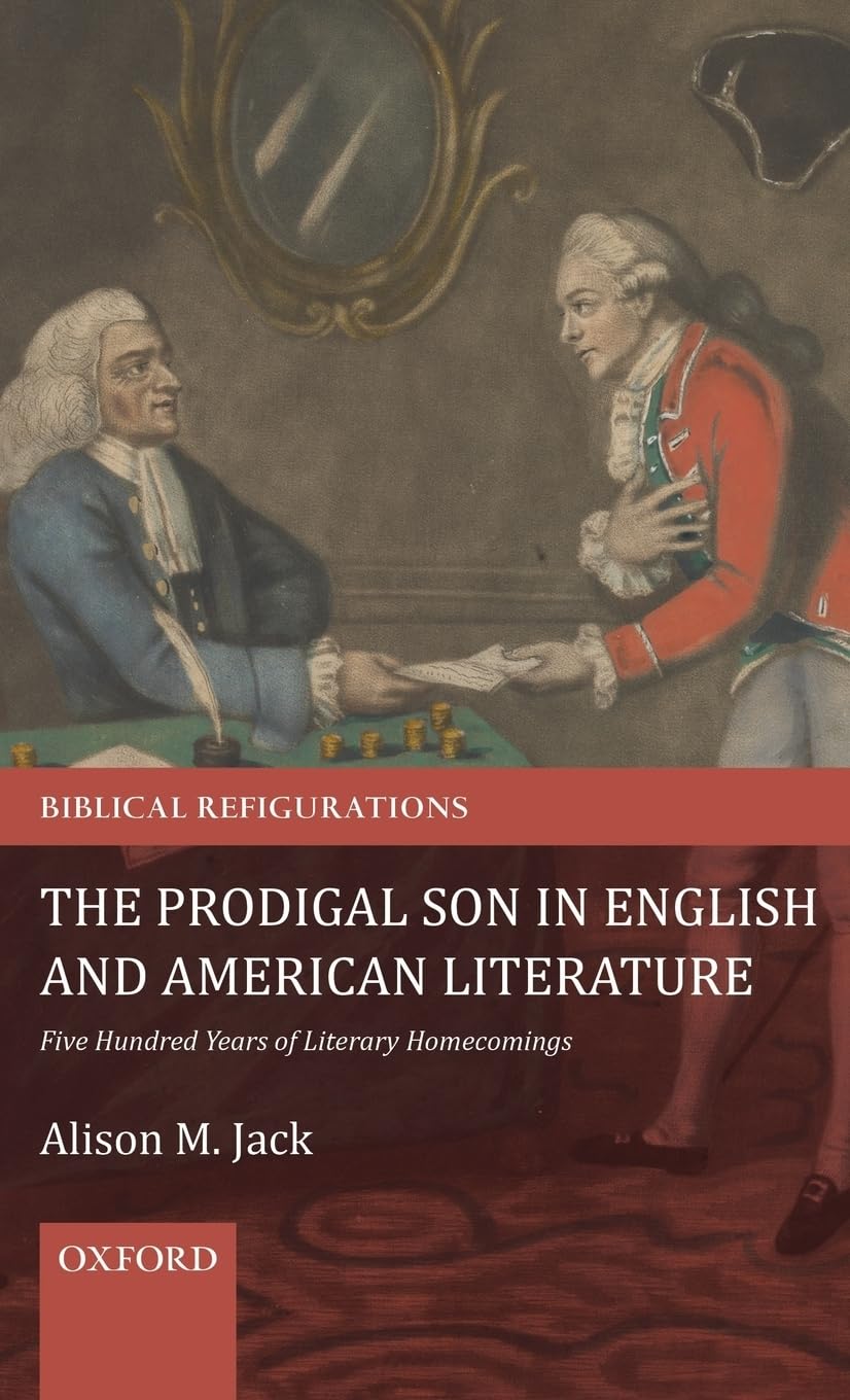 Prodigal Son in English and American Literature: Five Hundred Years of Literary Homecomings (Biblical Refigurations)