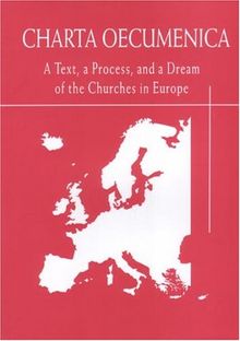 Charta Oecumenica: A Text, a Process, and a Dream of the Churches in Europe