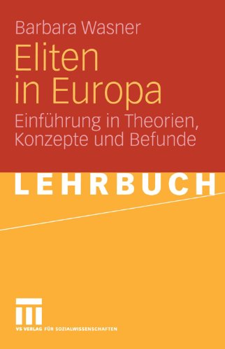 Eliten in Europa: Einführung in Theorien, Konzepte und Befunde (German Edition)