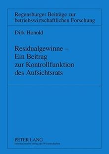 Residualgewinne - Ein Beitrag zur Kontrollfunktion des Aufsichtsrats (Regensburger Beiträge zur betriebswirtschaftlichen Forschung)