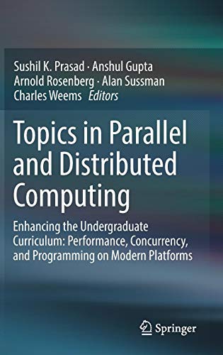 Topics in Parallel and Distributed Computing: Enhancing the Undergraduate Curriculum: Performance, Concurrency, and Programming on Modern Platforms