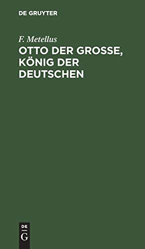 Otto der Große, König der Deutschen: Ein Schauspiel