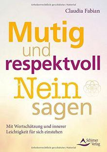 Mutig und respektvoll Nein sagen: Mit Wertschätzung und innerer Leichtigkeit für sich einstehen