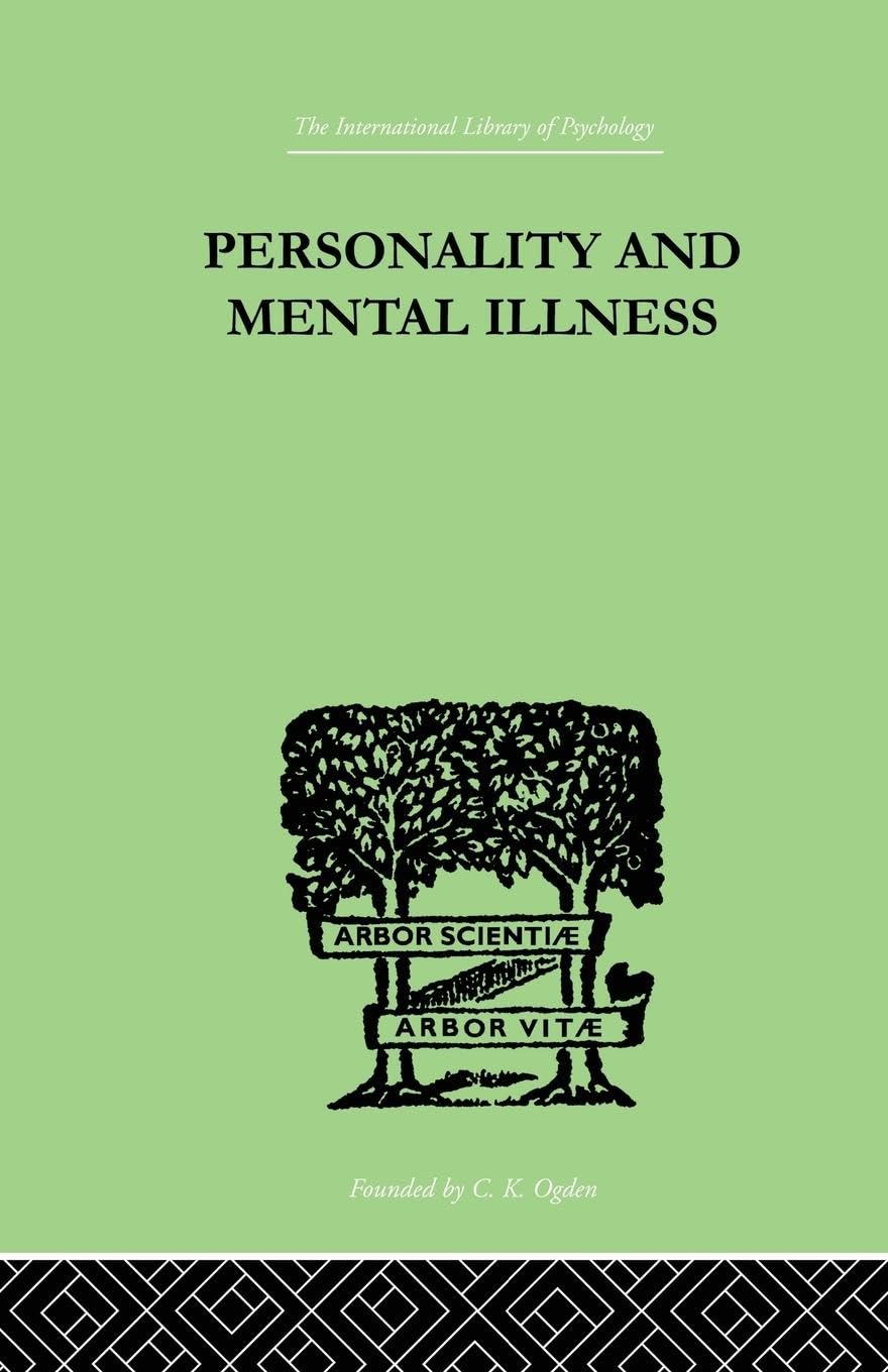 Personality and Mental Illness: An Essay in Psychiatric Diagnosis (The International Library of Psychology: Abnormal and Clinical Psychology, Band 2)