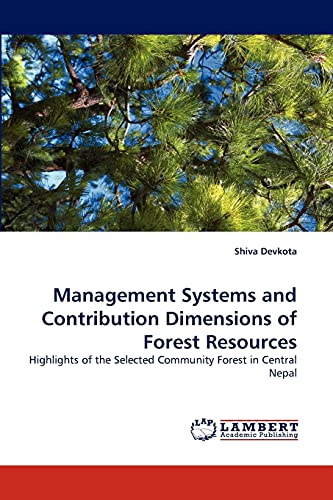 Management Systems and Contribution Dimensions of Forest Resources: Highlights of the Selected Community Forest in Central Nepal