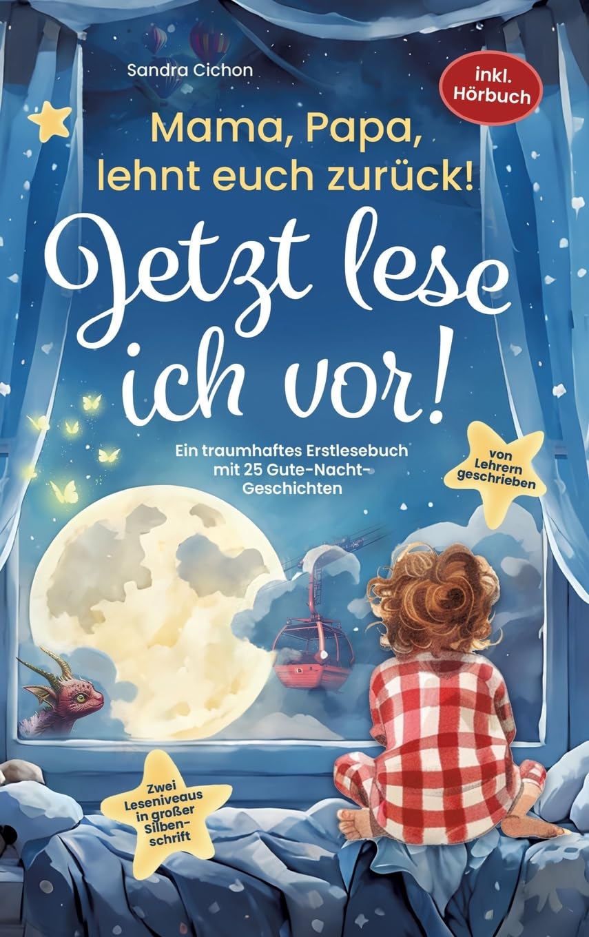 Mama, Papa, lehnt euch zurück: Jetzt lese ich vor!: Ein traumhaftes Erstlesebuch mit 25 Gute Nacht Geschichten I inkl. Hörbuch I von Sonderpädagogen mit dem Förderschwerpunkt Sprache entwickelt