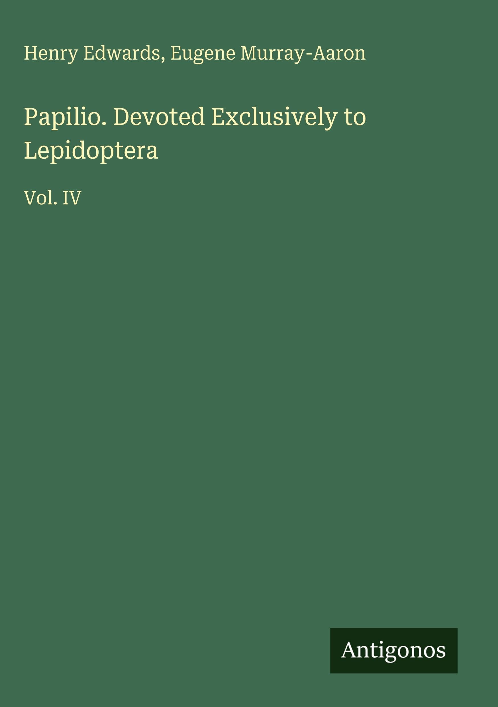 Papilio. Devoted Exclusively to Lepidoptera: Vol. IV
