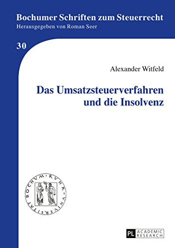 Alexander Witfeld Das Umsatzsteuerverfahren Und Die Insolvenz (Bochumer Schriften Zum Steuerrecht)