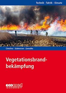 Vegetationsbrandbekämpfung: Reihe: Technik - Taktik - Einsatz