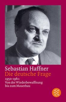 Die deutsche Frage: 1950-1961: Von der Wiederbewaffnung bis zum Mauerbau