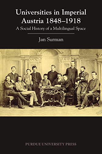 Universities in Imperial Austria 1848-1918: A Social History of a Multilingual Space (Central European Studies)