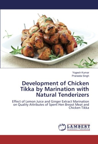 Development of Chicken Tikka by Marination with Natural Tenderizers: Effect of Lemon Juice and Ginger Extract Marination on Quality Attributes of Spent Hen Breast Meat and Chicken Tikka