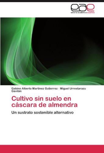 Cultivo sin suelo en cáscara de almendra: Un sustrato sostenible alternativo