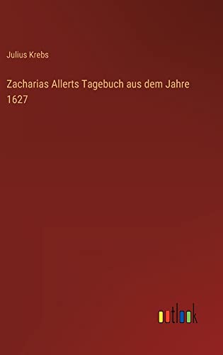 Zacharias Allerts Tagebuch aus dem Jahre 1627