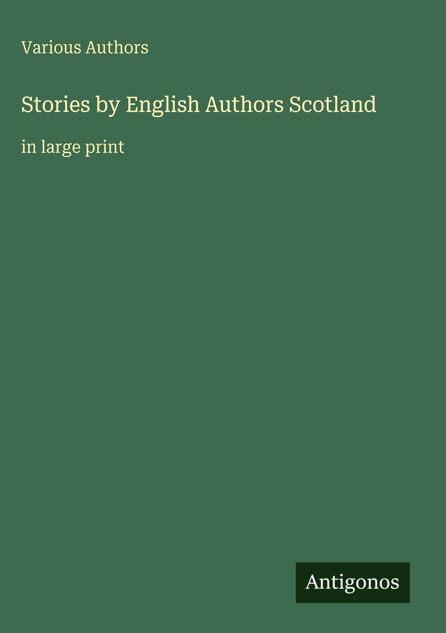 Stories by English Authors Scotland: in large print