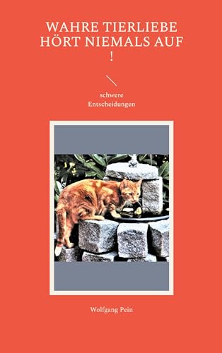 Wahre Tierliebe hört niemals auf !: schwere Entscheidungen
