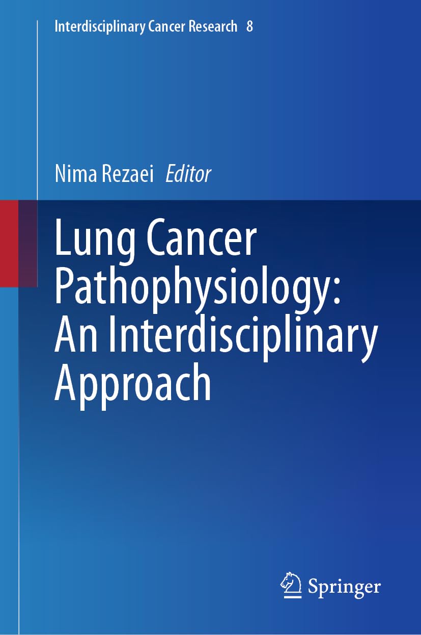 Lung Cancer Pathophysiology: An Interdisciplinary Approach (Interdisciplinary Cancer Research, 8, Band 8)