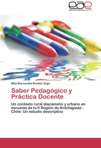 Saber Pedagógico y Práctica Docente: Un contexto rural atacameño y urbano en escuelas de la II Región de Antofagasta - Chile: Un estudio descriptivo