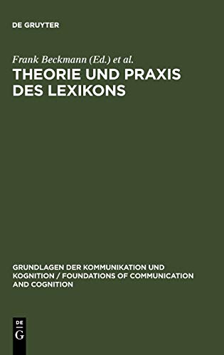 Theorie und Praxis des Lexikons (Grundlagen der Kommunikation und Kognition / Foundations of Communication and Cognition)