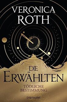 Die Erwählten - Tödliche Bestimmung: Roman