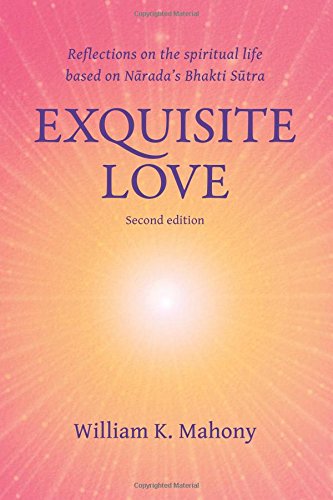 Exquisite Love: Reflections on the spiritual life based on Narada's Bhakti Sutra
