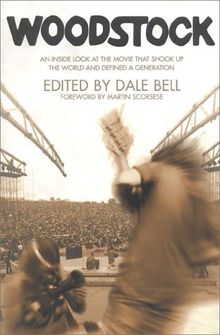 Woodstock: An Insider's Look at the Movie That Shook Up the World and Defined a Generation: An Inside Look at the Movie That Shook Up the World and Defined a Generation