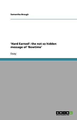 ¿Hard Earned¿: the not so hidden message of ¿Bowtime¿